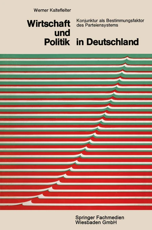 Wirtschaft und Politik in Deutschland: Konjunktur als Bestimmungsfaktor des Parteiensystems: 2 (Demokratie und Frieden)