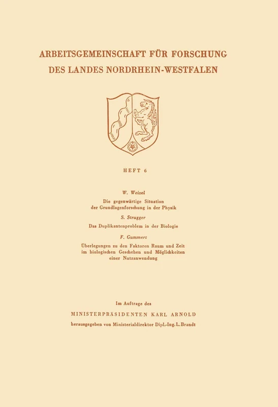 Die gegenwärtige Situation der Grundlagenforschung in der Physik. Das Duplikantenproblem in der Biologie. Überlegungen zu den Faktoren Raum und Zeit ... Forschung des Landes Nordrhein-Westfalen, 6)