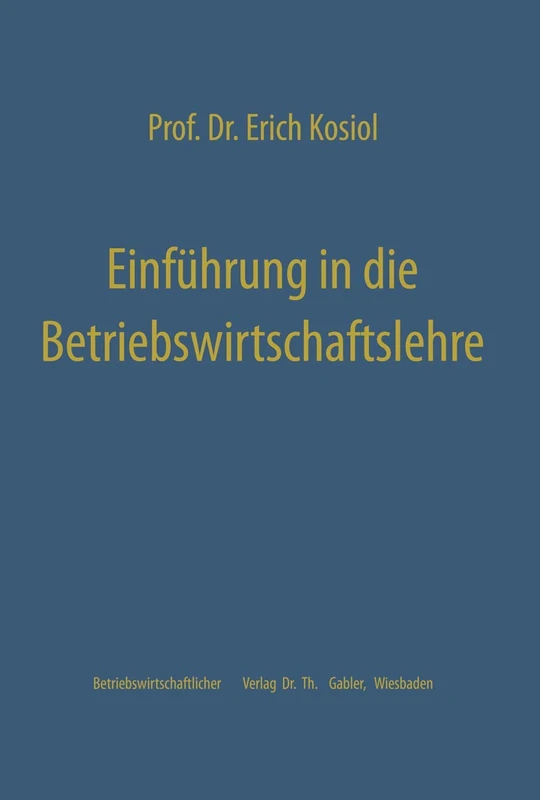Einführung in die Betriebswirtschaftslehre: Die Unternehmung als wirtschaftliches Aktionszentrum