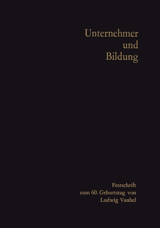 Unternehmer und Bildung: Festschrift zum 60. Geburtstag von Ludwig Vaubel - Image 1