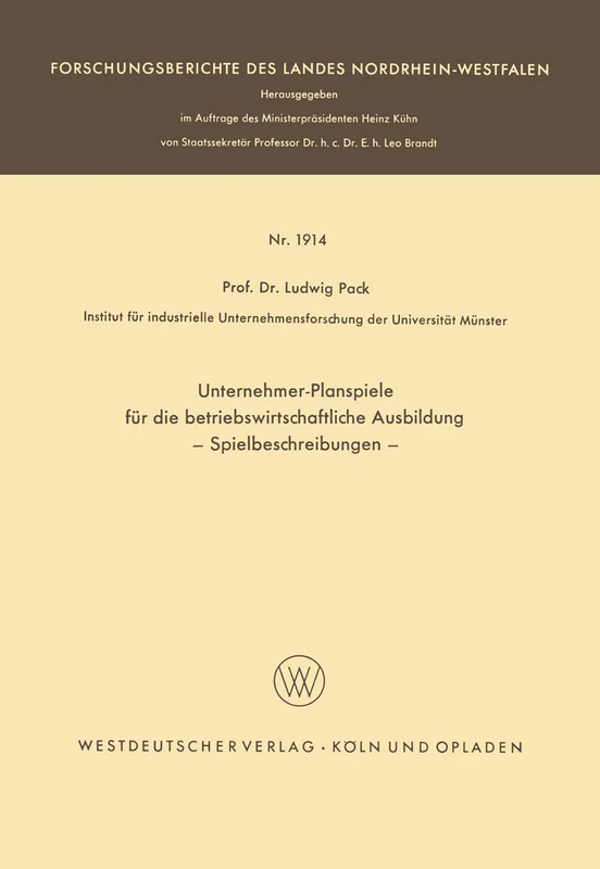 Unternehmer-Planspiele für die betriebswirtschaftliche Ausbildung: Spielbeschreibungen: 1914 (Forschungsberichte des Landes Nordrhein-Westfalen, 1914)