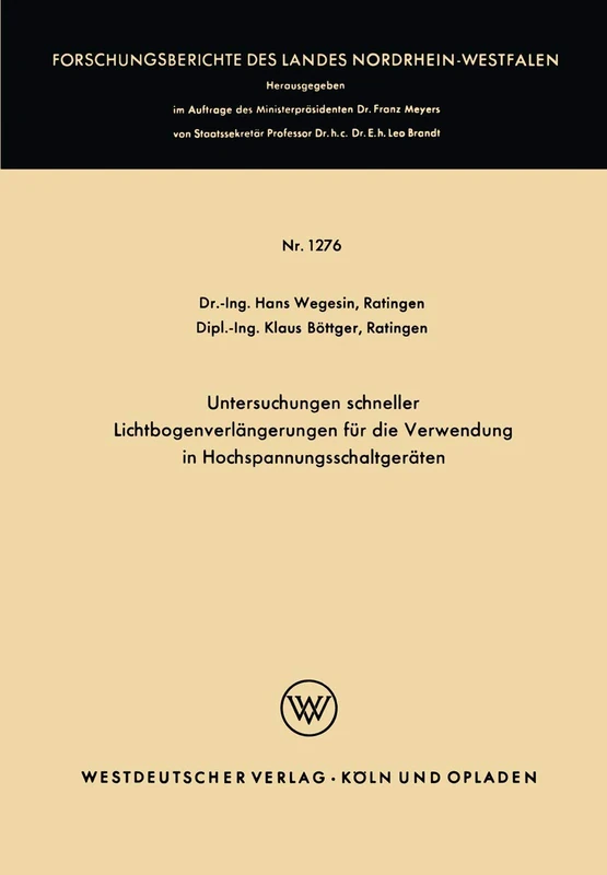 Untersuchungen schneller Lichtbogenverlängerungen für die Verwendung in Hochspannungsschaltgeräten (Forschungsberichte des Landes Nordrhein-Westfalen)