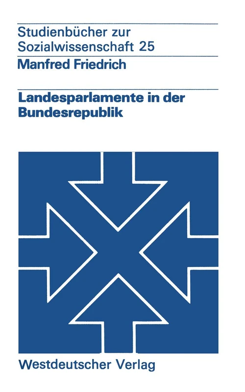 Landesparlamente in der Bundesrepublik (Studienbücher zur Sozialwissenschaft)