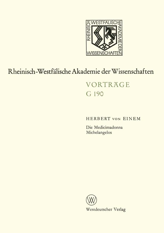 Die Medicimadonna Michelangelos: 190 (Rheinisch-Westfälische Akademie der Wissenschaften, 190)