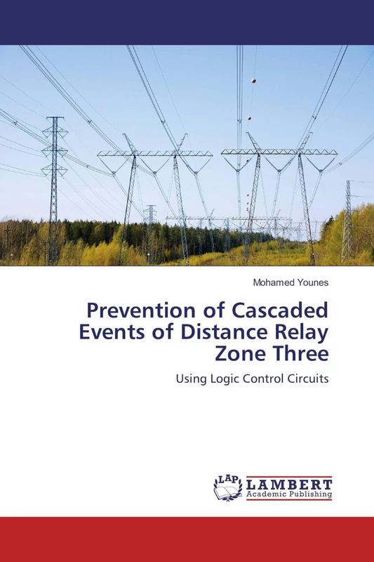 Prevention of Cascaded Events of Distance Relay Zone Three: Using Logic Control Circuits