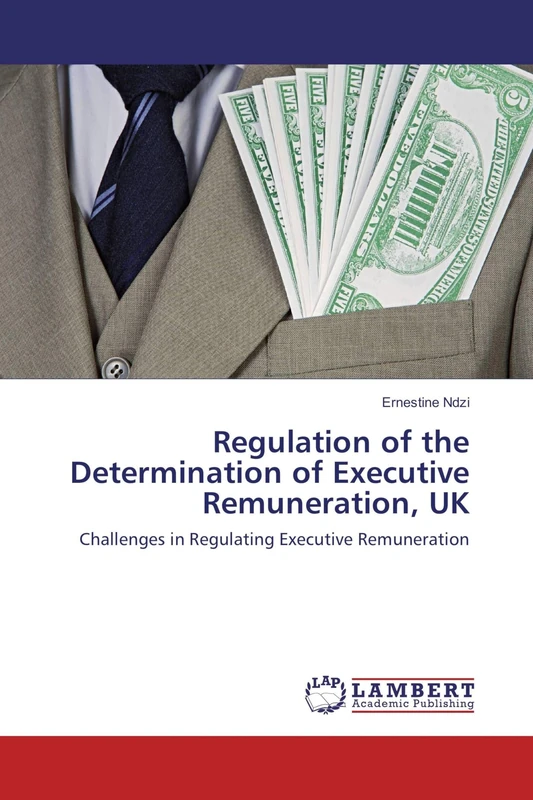 Regulation of the Determination of Executive Remuneration, UK: Challenges in Regulating Executive Remuneration