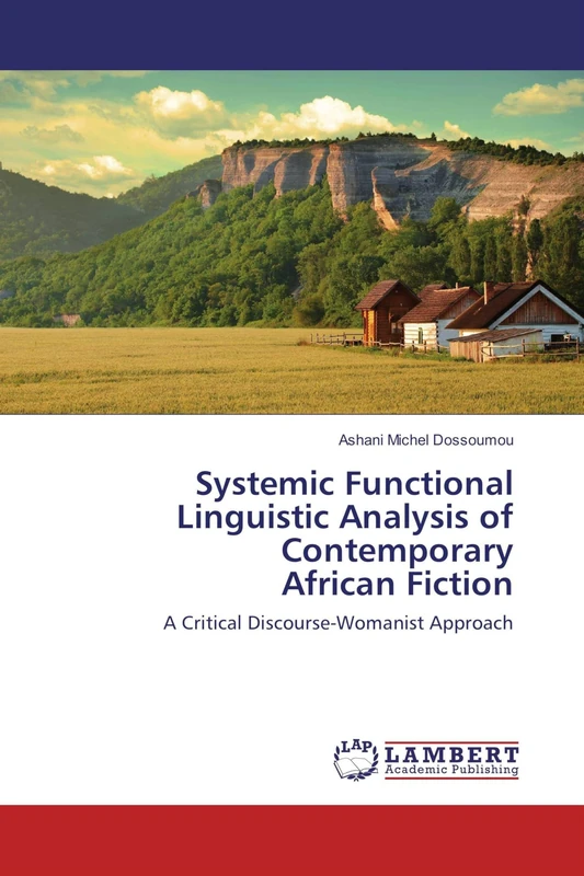 Systemic Functional Linguistic Analysis of Contemporary African Fiction: A Critical Discourse-Womanist Approach