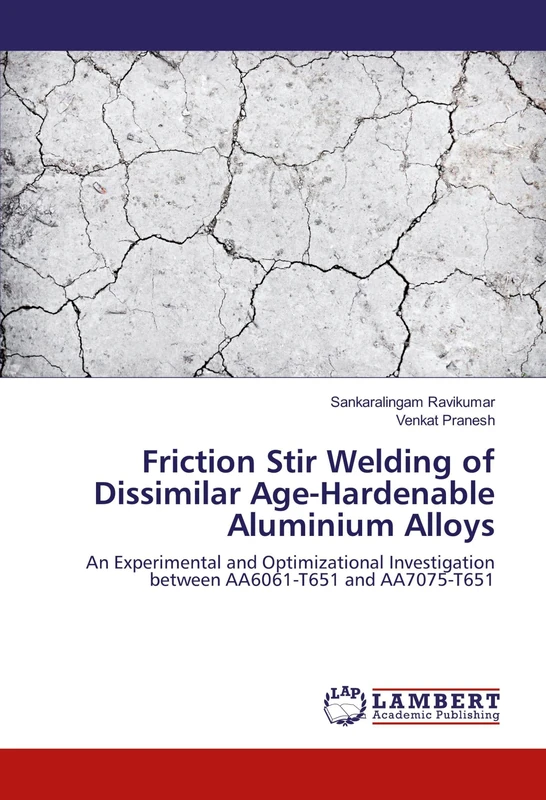 Friction Stir Welding of Dissimilar Age-Hardenable Aluminium Alloys: An Experimental and Optimizational Investigation between AA6061-T651 and AA7075-T651