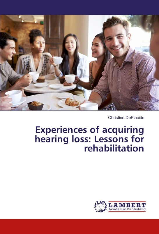 Experiences of acquiring hearing loss: Lessons for rehabilitation