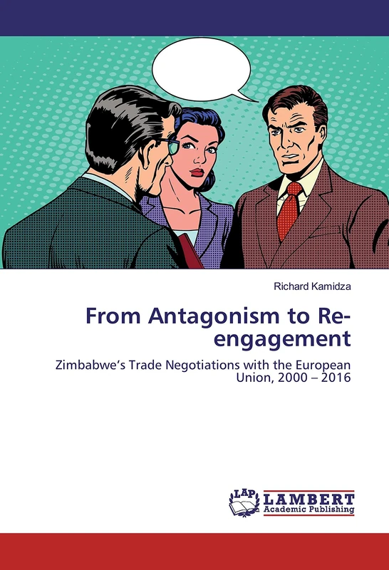 From Antagonism to Re-engagement: Zimbabwe’s Trade Negotiations with the European Union, 2000 – 2016