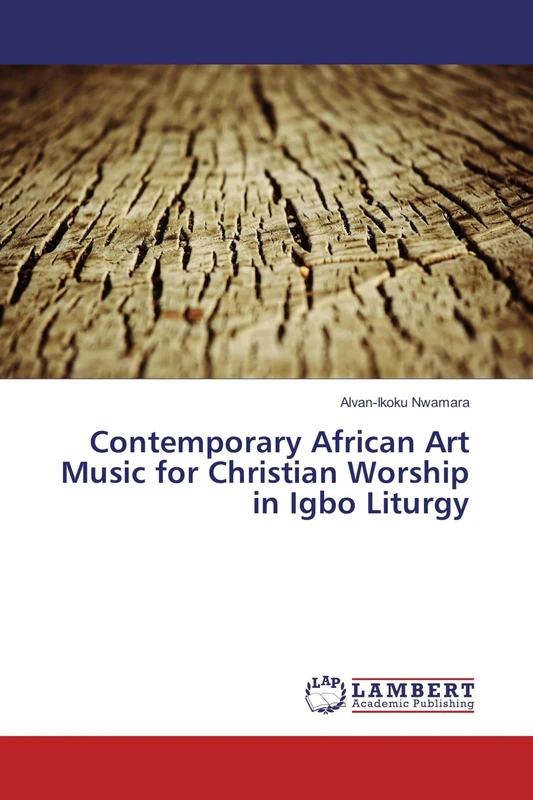 Contemporary African Art Music for Christian Worship in Igbo Liturgy