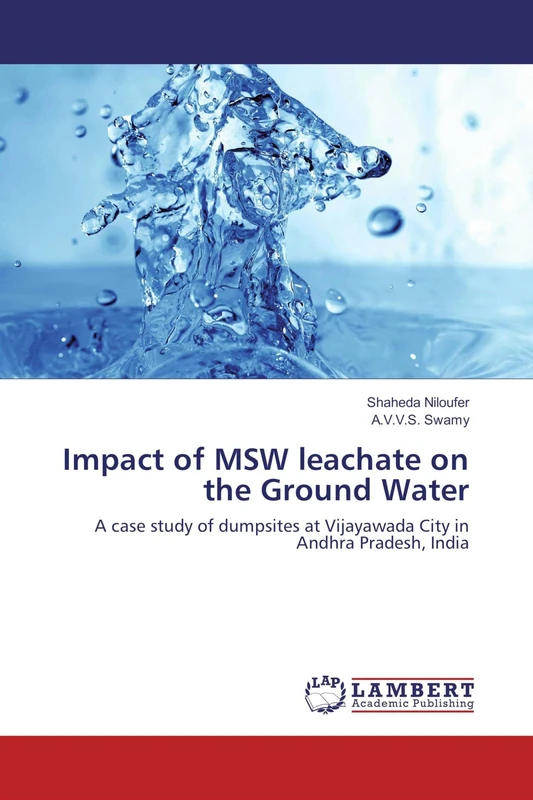 Impact of MSW leachate on the Ground Water: A case study of dumpsites at Vijayawada City in Andhra Pradesh, India