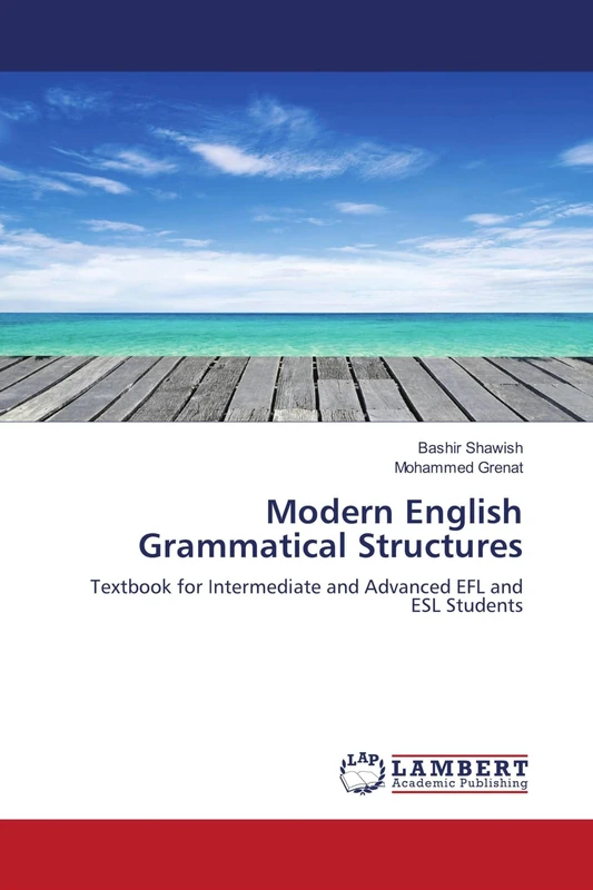Modern English Grammatical Structures: Textbook for Intermediate and Advanced EFL and ESL Students