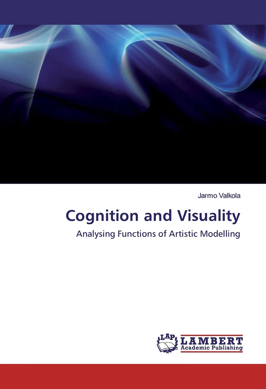 Cognition and Visuality: Analysing Functions of Artistic Modelling