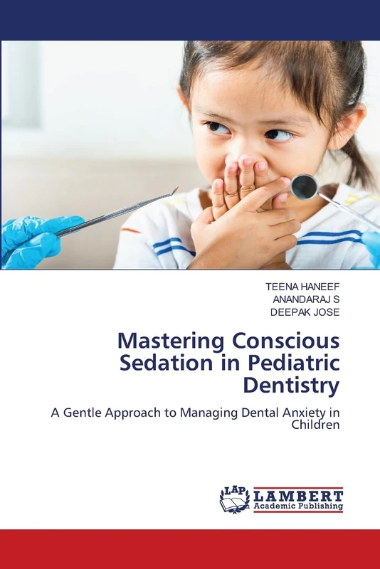 Mastering Conscious Sedation in Pediatric Dentistry: A Gentle Approach to Managing Dental Anxiety in Children