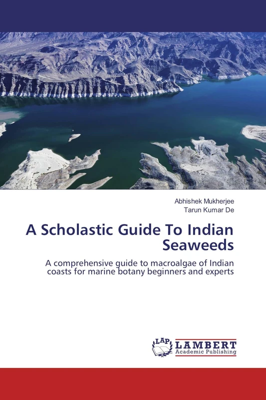 A Scholastic Guide To Indian Seaweeds: A comprehensive guide to macroalgae of Indian coasts for marine botany beginners and experts - Image 1