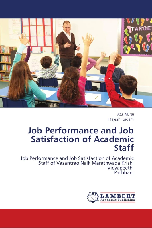 Job Performance and Job Satisfaction of Academic Staff: Job Performance and Job Satisfaction of Academic Staff of Vasantrao Naik Marathwada Krishi Vidyapeeth Parbhani - Image 1