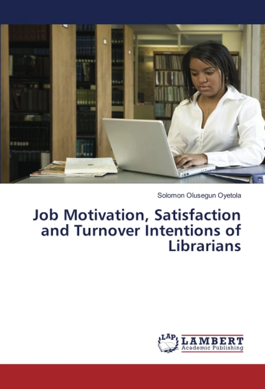 Job Motivation, Satisfaction and Turnover Intentions of Librarians - Image 1