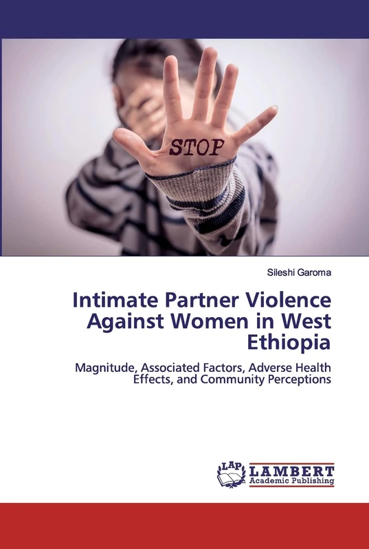 Intimate Partner Violence Against Women in West Ethiopia: Magnitude, Associated Factors, Adverse Health Effects, and Community Perceptions - Image 1