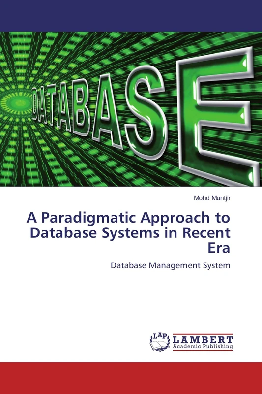 A Paradigmatic Approach to Database Systems in Recent Era: Database Management System
