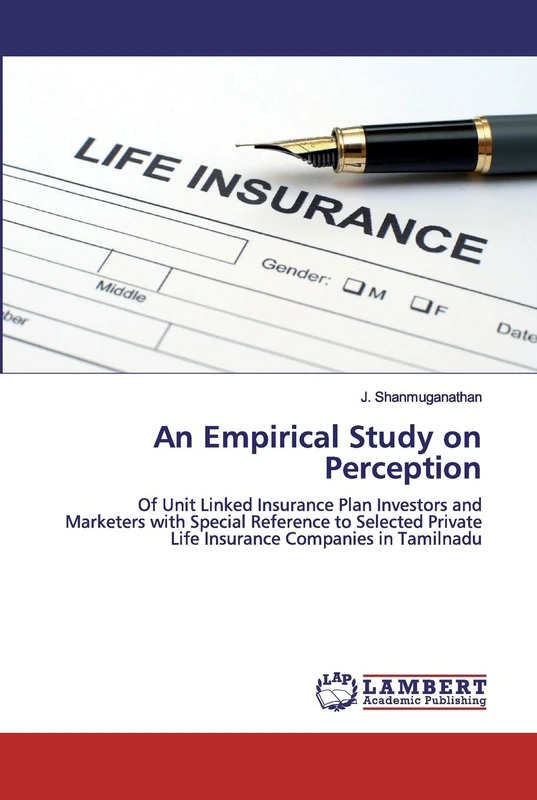 An Empirical Study on Perception: Of Unit Linked Insurance Plan Investors and Marketers with Special Reference to Selected Private Life Insurance Companies in Tamilnadu