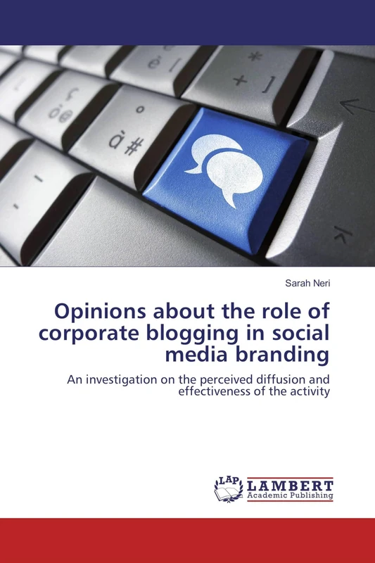 Opinions about the role of corporate blogging in social media branding: An investigation on the perceived diffusion and effectiveness of the activity
