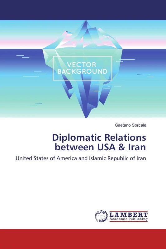 Diplomatic Relations between USA & Iran: United States of America and Islamic Republic of Iran