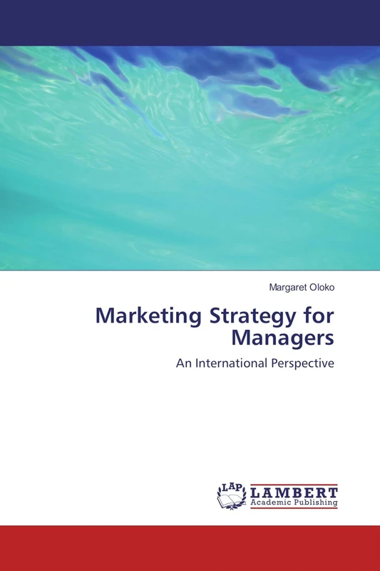 Marketing Strategy for Managers: An International Perspective