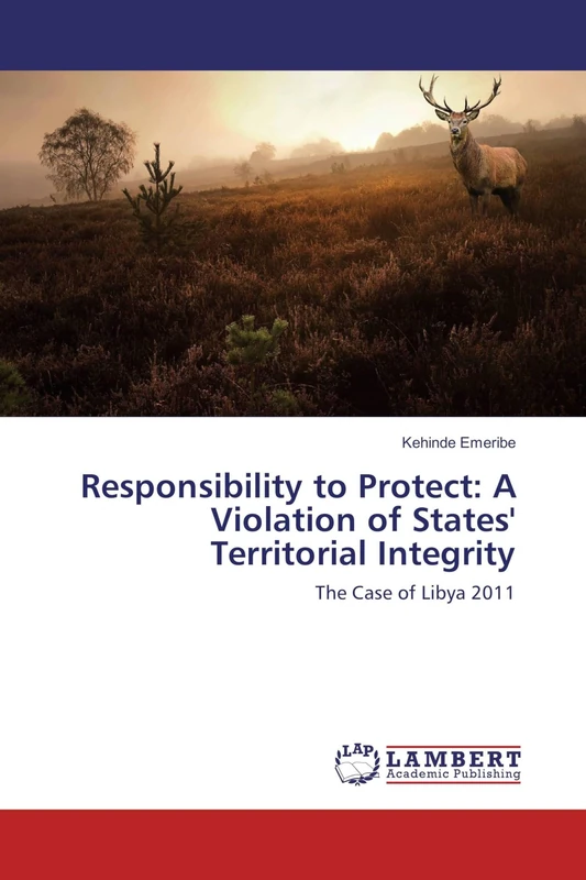 Responsibility to Protect: A Violation of States' Territorial Integrity: The Case of Libya 2011