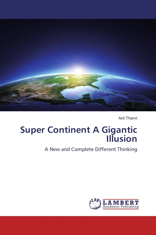 Super Continent A Gigantic Illusion: A New and Complete Different Thinking - Image 1