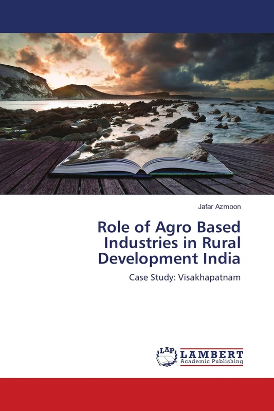 Role of Agro Based Industries in Rural Development India: Case Study: Visakhapatnam