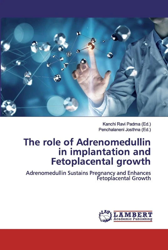 The role of Adrenomedullin in implantation and Fetoplacental growth: Adrenomedullin Sustains Pregnancy and Enhances Fetoplacental Growth - Image 1