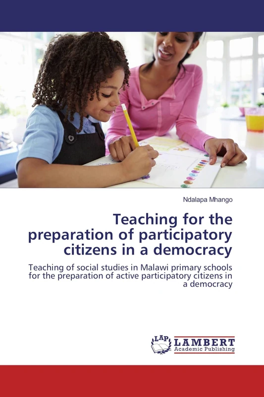 Teaching for the preparation of participatory citizens in a democracy: Teaching of social studies in Malawi primary schools for the preparation of active participatory citizens in a democracy