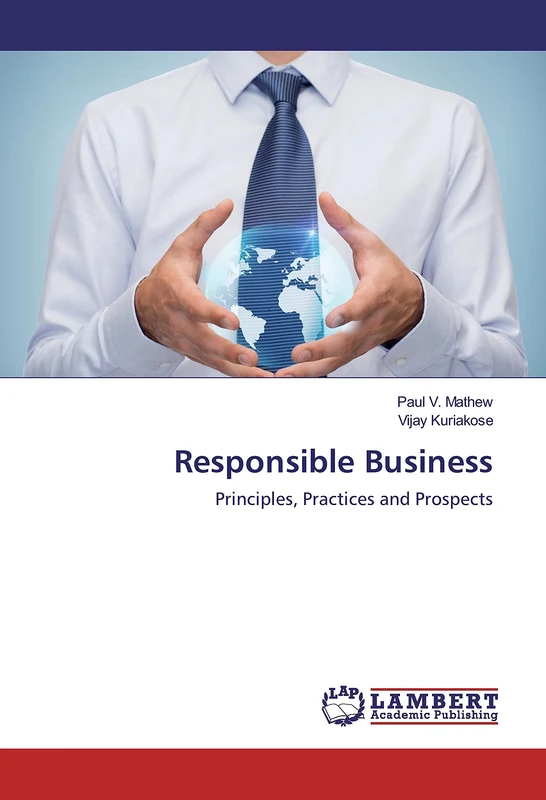 Responsible Business: Principles, Practices and Prospects
