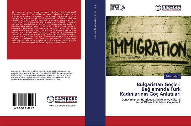 Bulgaristan Göçleri Bağlamında Türk Kadınlarının Göç Anlatıları: Deneyimlenen, Hatırlanan, Anlatılan ve Kültürel Kimlik Olarak İnşa Edilen Göçmenlik: ... Kültürel Kimlik Olarak ¿n¿a Edilen Göçmenlik