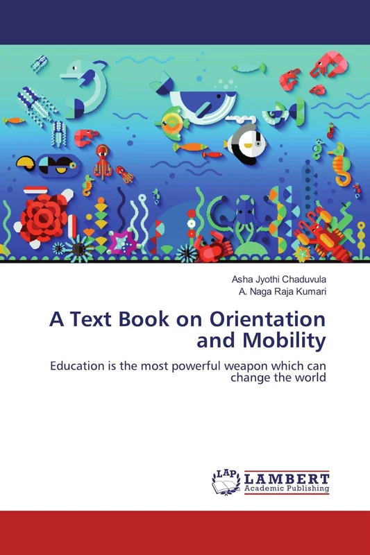 A Text Book on Orientation and Mobility: Education is the most powerful weapon which can change the world