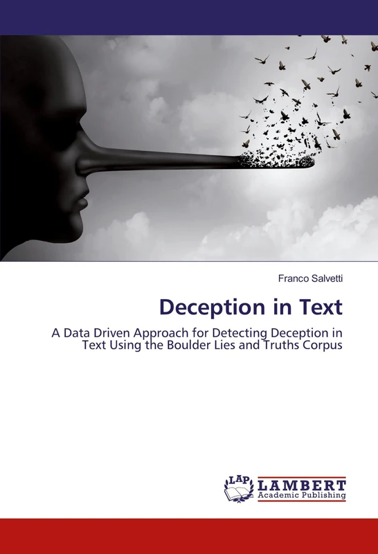 Deception in Text: A Data Driven Approach for Detecting Deception in Text Using the Boulder Lies and Truths Corpus