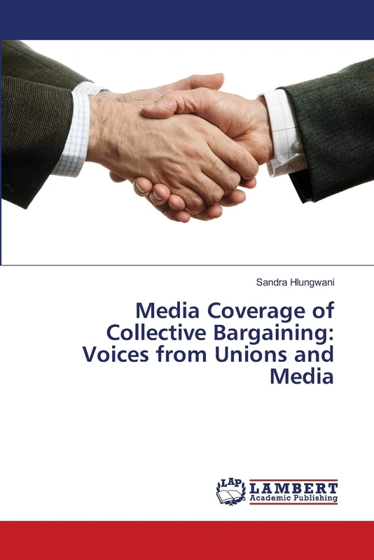 Media Coverage of Collective Bargaining: Voices from Unions and Media