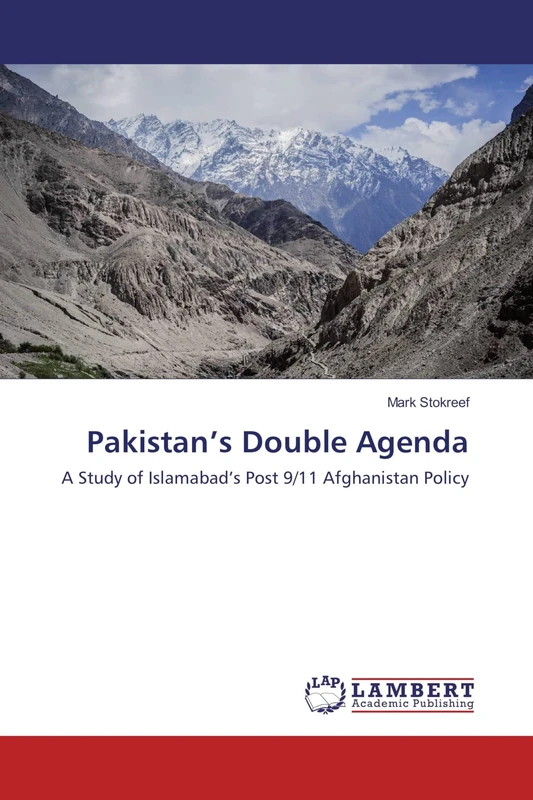 Pakistan’s Double Agenda: A Study of Islamabad’s Post 9/11 Afghanistan Policy