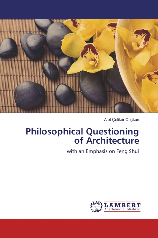 Philosophical Questioning of Architecture: with an Emphasis on Feng Shui