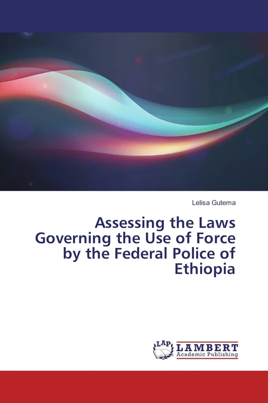 Assessing the Laws Governing the Use of Force by the Federal Police of Ethiopia - Image 1