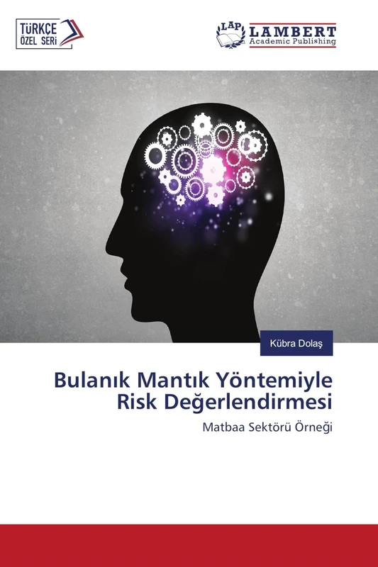 Bulanık Mantık Yöntemiyle Risk Değerlendirmesi: Matbaa Sektörü Örneği