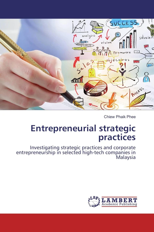 Entrepreneurial strategic practices: Investigating strategic practices and corporate entrepreneurship in selected high-tech companies in Malaysia