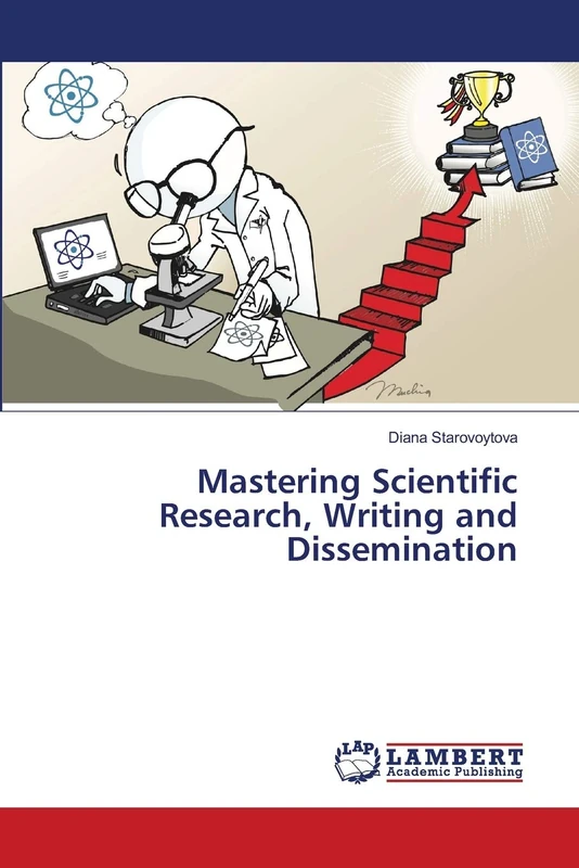 Mastering Scientific Research, Writing and Dissemination