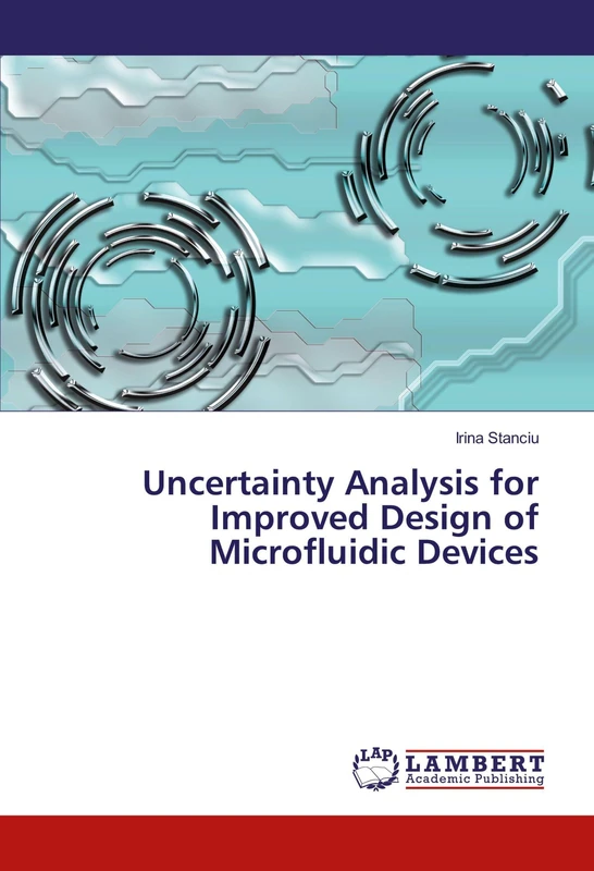 Uncertainty Analysis for Improved Design of Microfluidic Devices