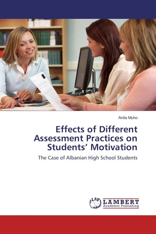 Effects of Different Assessment Practices on Students’ Motivation: The Case of Albanian High School Students