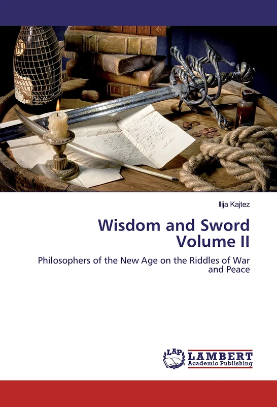Wisdom and Sword Volume II: Philosophers of the New Age on the Riddles of War and Peace