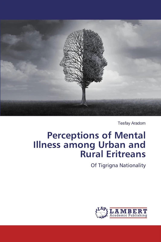Perceptions of Mental Illness among Urban and Rural Eritreans: Of Tigrigna Nationality