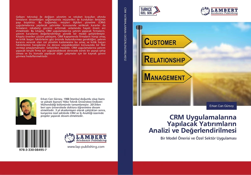 CRM Uygulamalarına Yapılacak Yatırımların Analizi ve Değerlendirilmesi: Bir Model Önerisi ve Özel Sektör Uygulaması