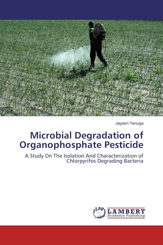 Microbial Degradation of Organophosphate Pesticide: A Study On The Isolation And Characterization of Chlorpyrifos Degrading Bacteria